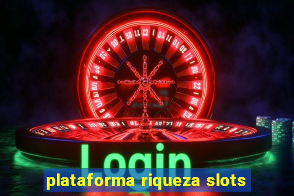 plataforma riqueza slots